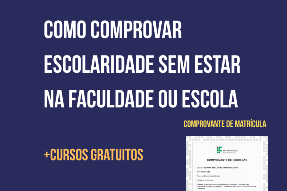 Como comprovar escolaridade sem estar na faculdade ou escola usando cursos gratuitos com comprovante de matrícula – guia de Marcos Sampaio