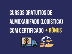 Cursos gratuitos de almoxarifado com certificado em logística, indicados por Marcos Sampaio, ideais para quem busca qualificação profissional na área de estoque e logística.