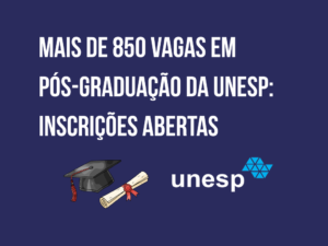 Mais de 850 vagas em pós-graduação Lato Sensu da UNESP com inscrições abertas – oportunidades em diversas áreas divulgadas por Marcos Sampaio