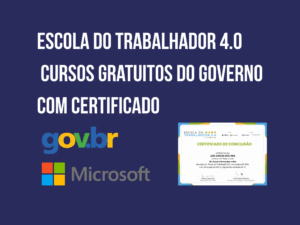 Escola do Trabalhador 4.0 com cursos gratuitos do Governo Federal e certificado, parceria gov.br e Microsoft para qualificação profissional online