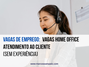 vaga de atendimento ao cliente home office urgente sem experiência