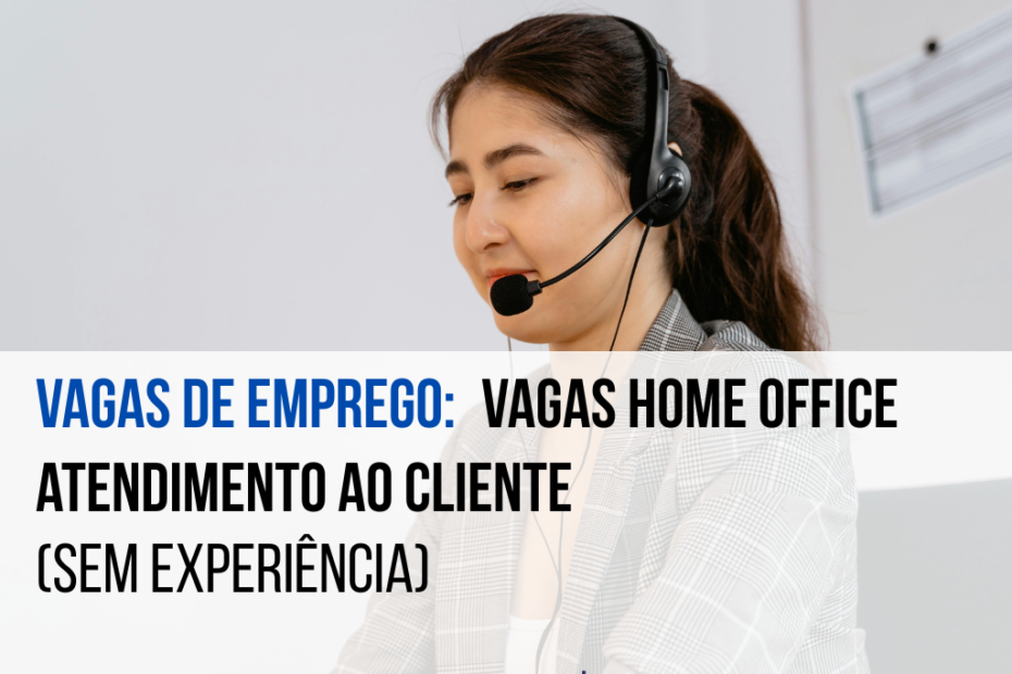 vaga de atendimento ao cliente home office urgente sem experiência