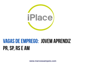 Vagas de Jovem Aprendiz iPlace em PR, SP, RS e AM