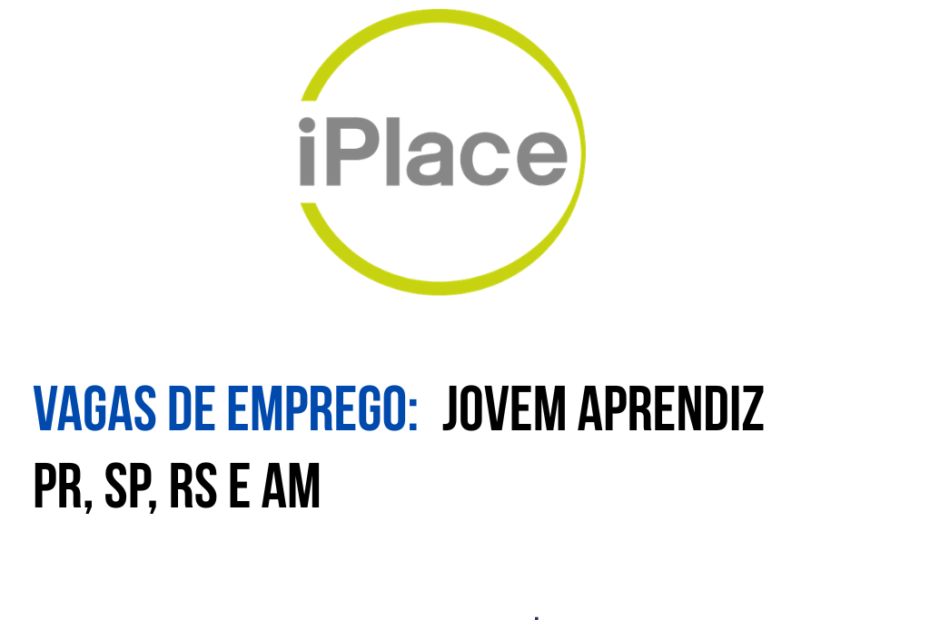 Vagas de Jovem Aprendiz iPlace em PR, SP, RS e AM