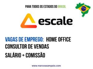 Vaga Home Office: Consultor de Vendas na Escale (Turno Noite) com salário fixo e comissão – inscrições abertas até maio de 2026 para trabalho remoto no Brasil