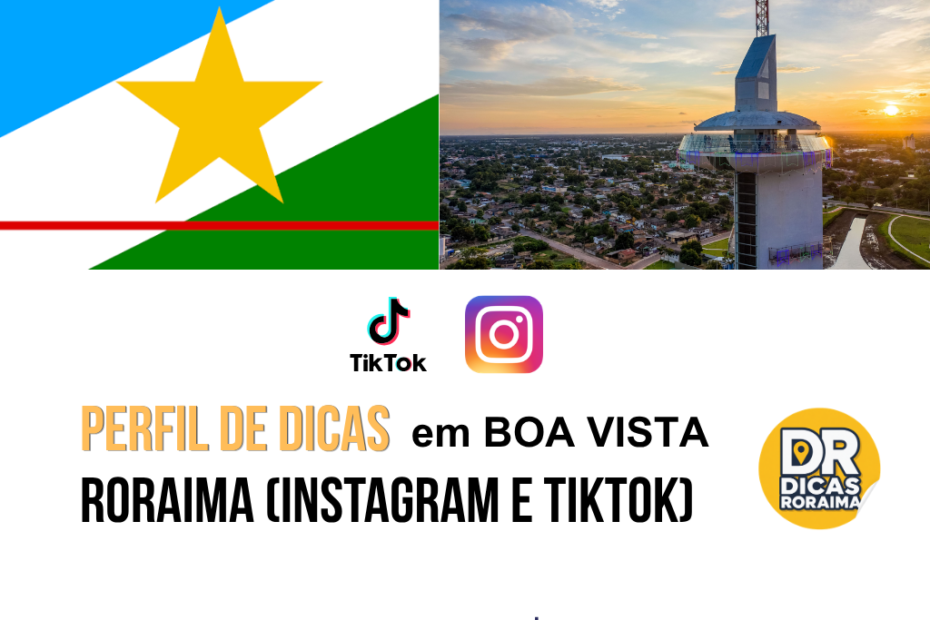 Imagem de capa do artigo “Perfil de dicas em Boa Vista Roraima”, com a bandeira de Roraima, foto do Mirante Edileusa Lóz em Boa Vista, ícones do TikTok e Instagram e a logo do Dicas Roraima. A arte destaca o perfil @dicasroraimaa como guia de dicas em Boa Vista-RR para redes sociais. (@dicasroraimaa)