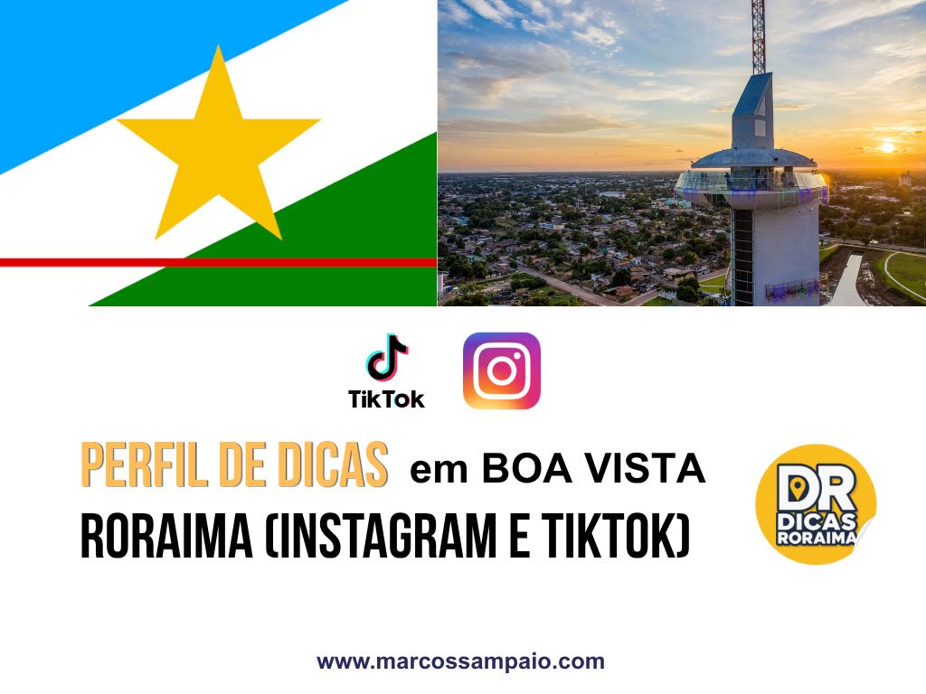 Imagem de capa do artigo “Perfil de dicas em Boa Vista Roraima”, com a bandeira de Roraima, foto do Mirante Edileusa Lóz em Boa Vista, ícones do TikTok e Instagram e a logo do Dicas Roraima. A arte destaca o perfil @dicasroraimaa como guia de dicas em Boa Vista-RR para redes sociais. (@dicasroraimaa)